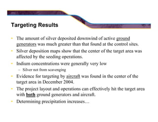Targeting Results
• The amount of silver deposited downwind of active ground
generators was much greater than that found a...
