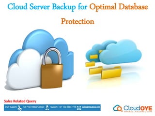 Cloud Server Backup for Optimal Database
Protection
Sales Related Query
 