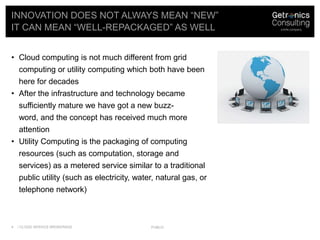 Innovation does not always mean “new” It can mean “well-repackaged” as well<br />/ Cloud Service Brokerage<br />public<br ...