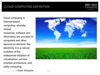 Cloud computing definition<br />/ Cloud Service Brokerage<br />public<br />Cloud computing is Internet-based computing, wh...