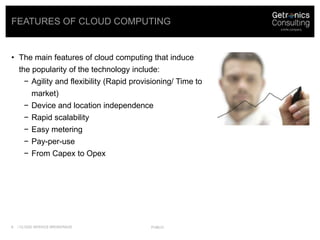 Features of cloud computing<br />/ Cloud Service Brokerage<br />public<br />The main features of cloud computing that indu...