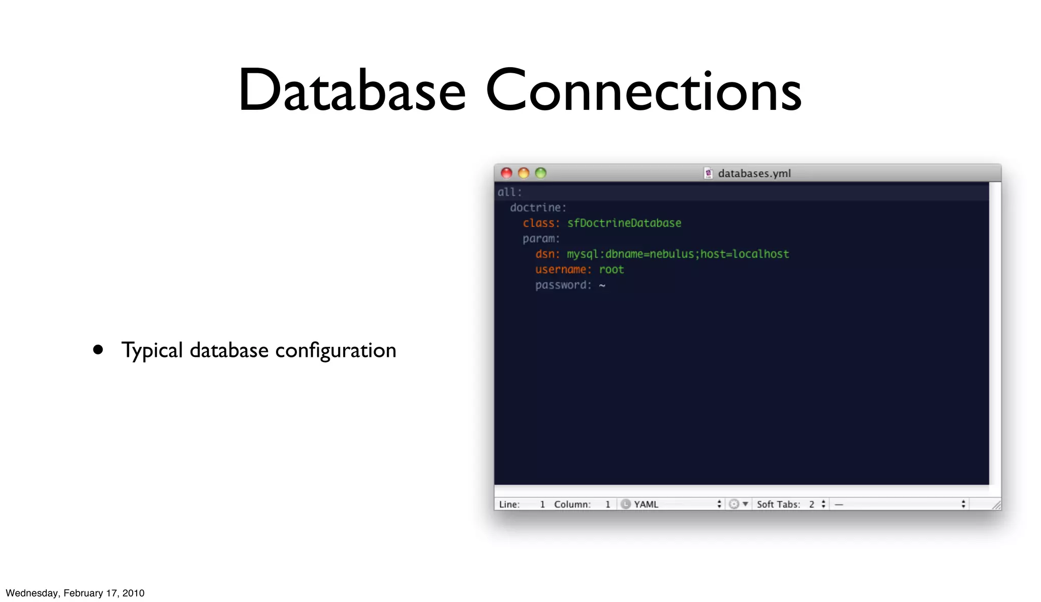 Database Connections



                 •     Typical database conﬁguration




Wednesday, February 17, 2010
 