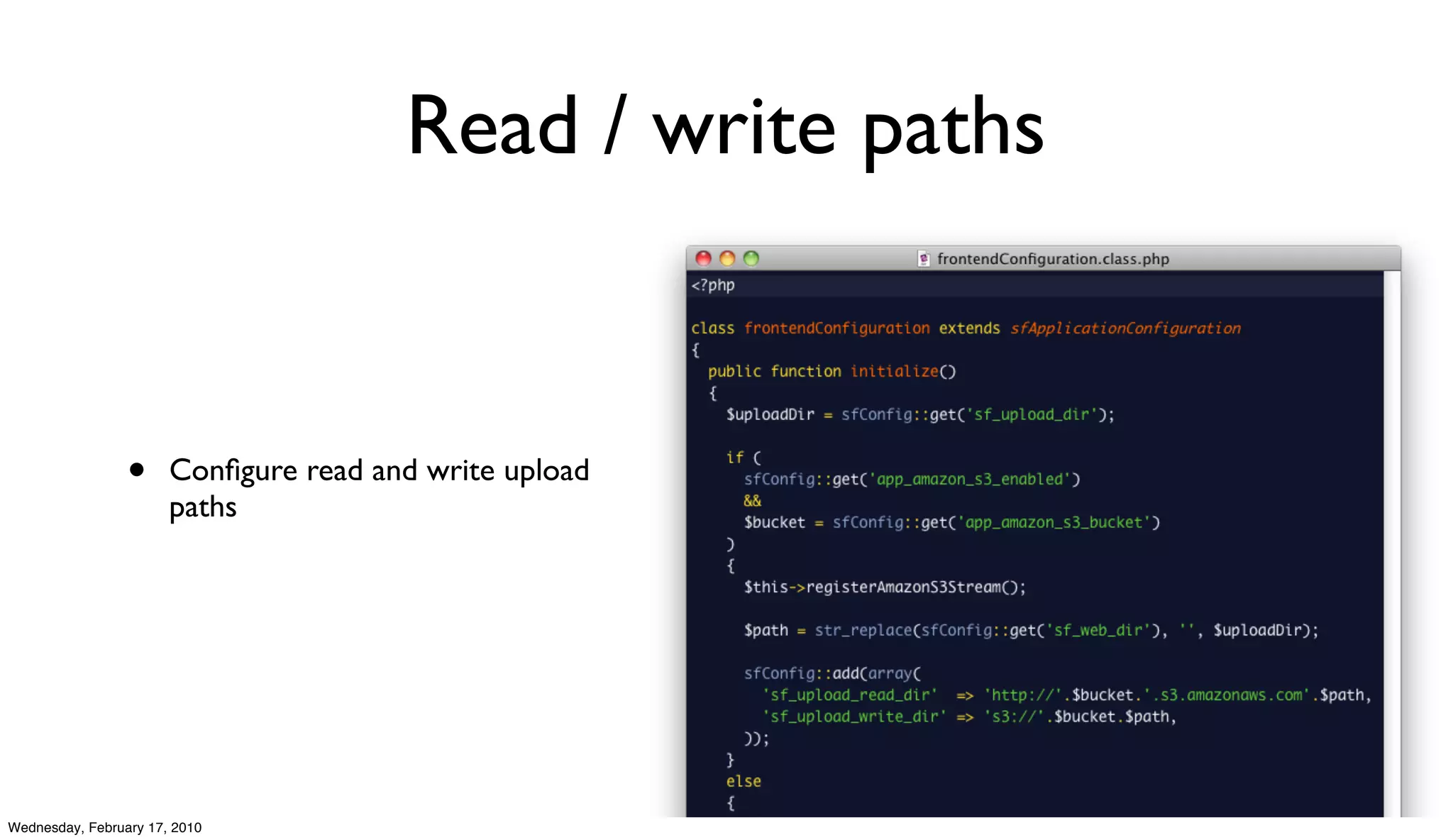 Read / write paths


                 •     Conﬁgure read and write upload
                       paths




Wednesday, February 17, 2010
 
