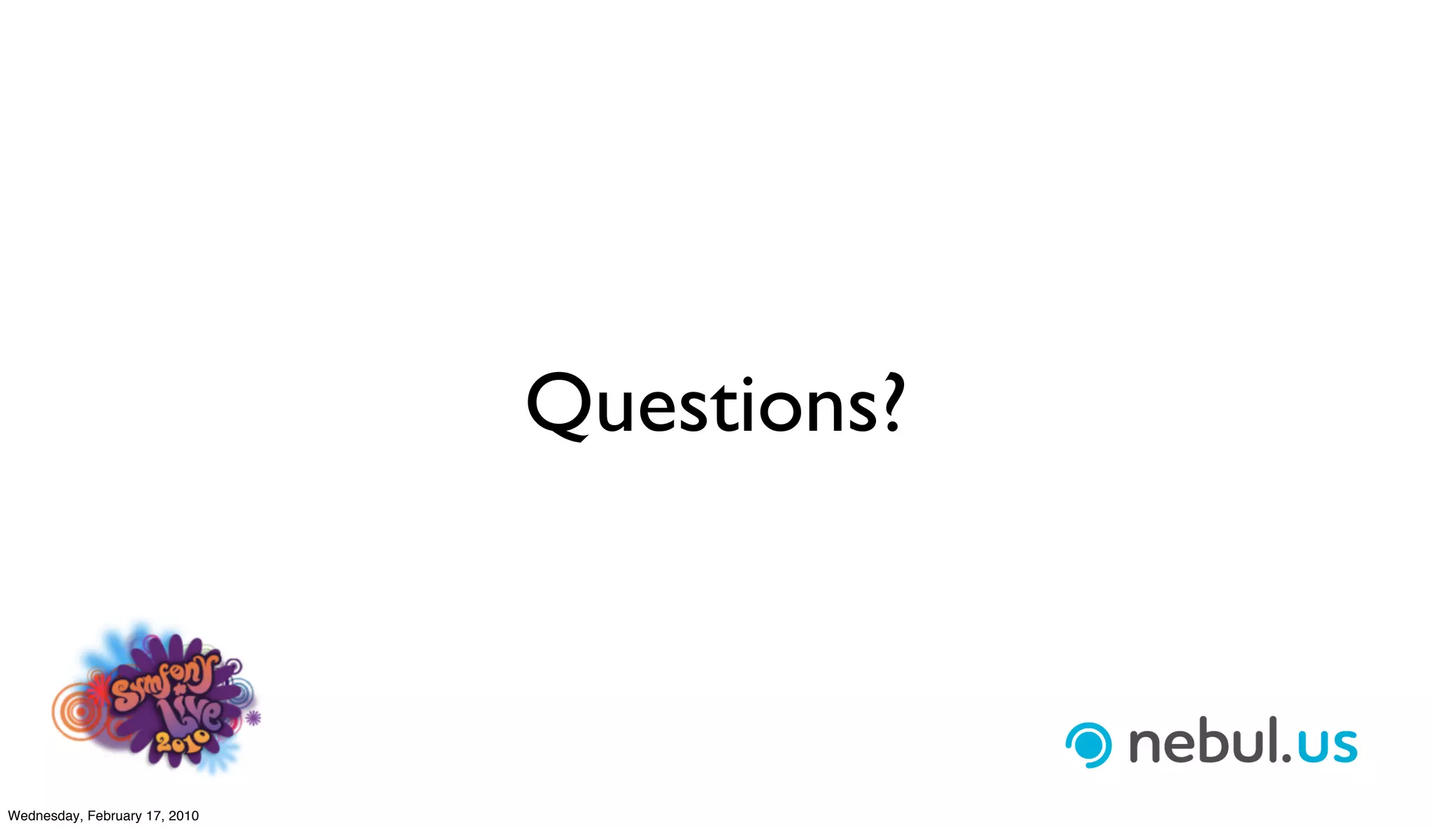 Questions?



Wednesday, February 17, 2010
 