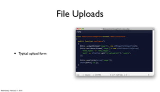 File Uploads



                 •     Typical upload form




Wednesday, February 17, 2010
 