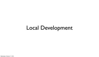 Local Development



Wednesday, February 17, 2010
 