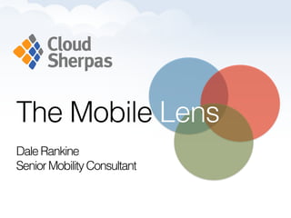 The Mobile Lens
DaleRankine
SeniorMobilityConsultant
 