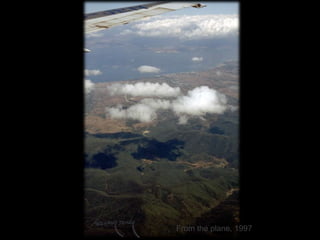 From the plane, 1997

 