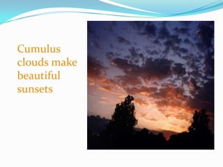 Cumulus clouds make beautiful sunsets