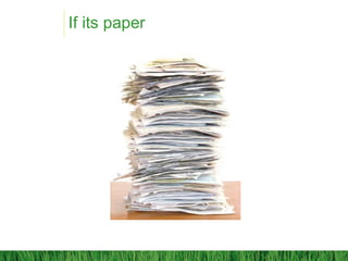 If its paper
 