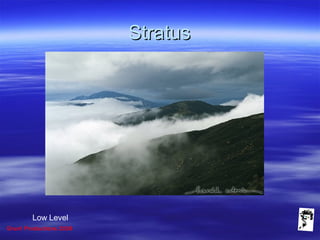Grunt Productions 2008
StratusStratus
Low Level
 