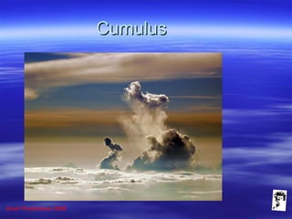 Grunt Productions 2008
CumulusCumulus
 