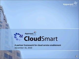 A partner framework for cloud service enablement December 16, 2010 