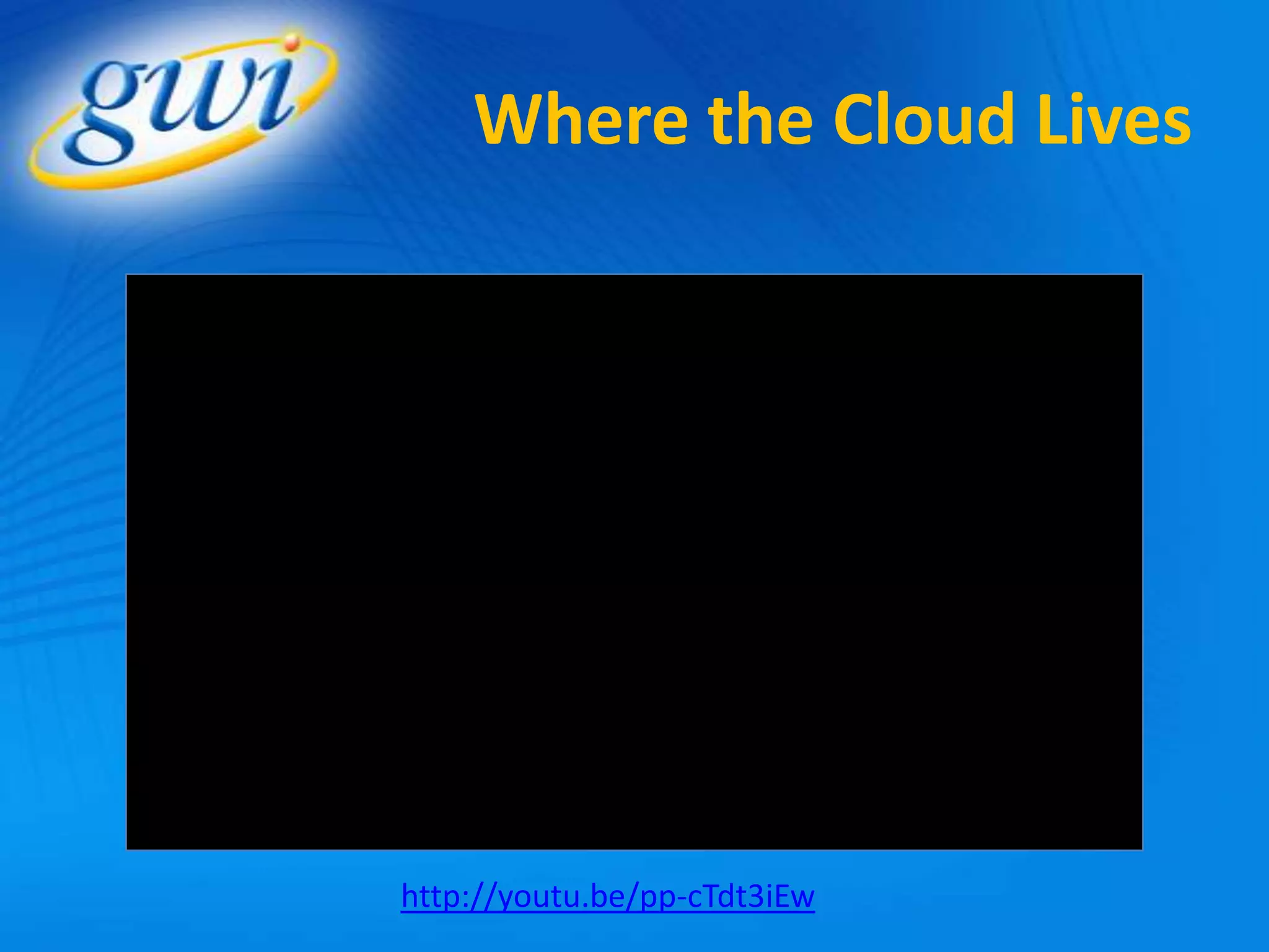 Where the Cloud Lives




http://youtu.be/pp-cTdt3iEw
 