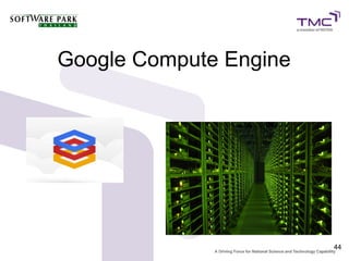 Google Compute Engine




                        44
 