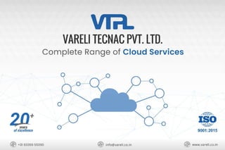 Complete Range of Cloud Services by Vareli Tecnac Pvt. Ltd. 