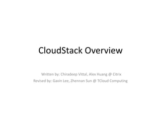 CloudStack Overview

    Written by: Chiradeep Vittal, Alex Huang @ Citrix
Revised by: Gavin Lee, Zhennan Sun @ TCloud Computing
 