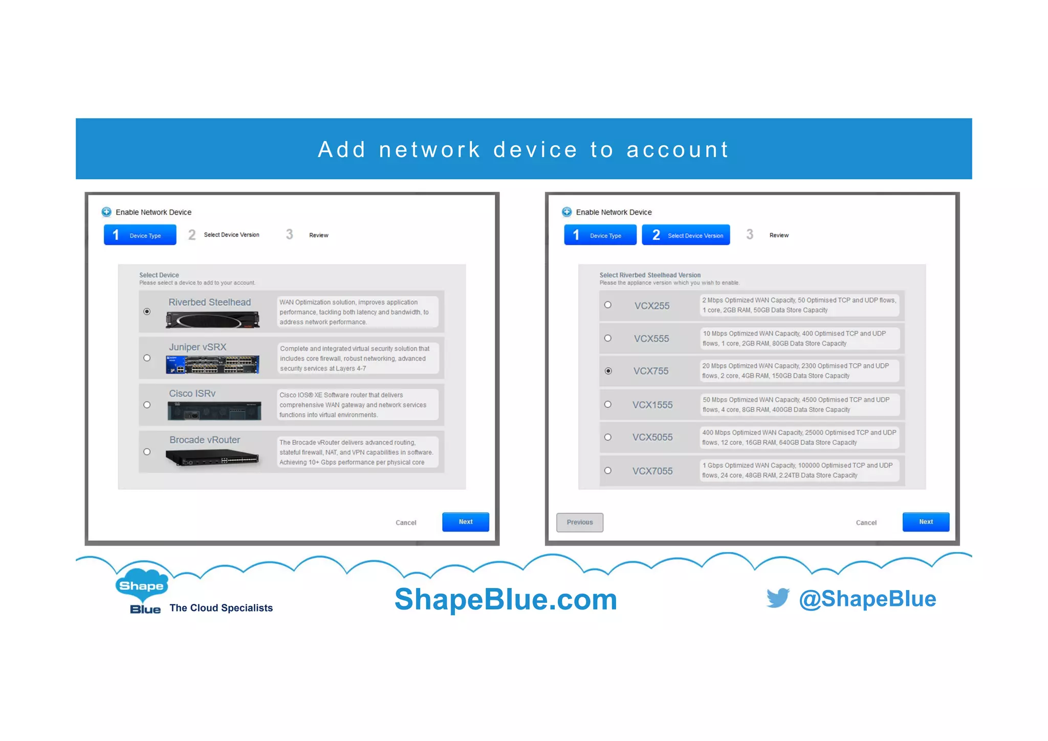 C l i c k t o e d i t
The Cloud Specialists ShapeBlue.com @ShapeBlue
A d d n e t w o r k d e v i c e t o a c c o u n t
 