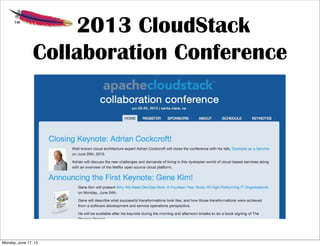 2013 CloudStack
Collaboration Conference
Monday, June 17, 13
 