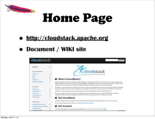 Home Page
• http://cloudstack.apache.org
• Document / WIKI site
Monday, June 17, 13
 