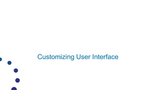 Customizing User Interface
 