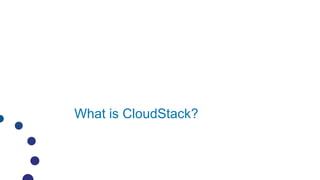 What is CloudStack?
 