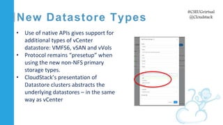 C l i c k t o e d i t
#CSEUGvirtual
@Cloudstack
New Datastore Types
• Use of native APIs gives support for
additional type...