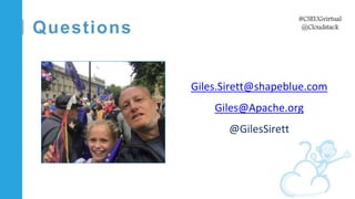 C l i c k t o e d i t
#CSEUGvirtual
@Cloudstack
Questions
Giles.Sirett@shapeblue.com
Giles@Apache.org
@GilesSirett
 