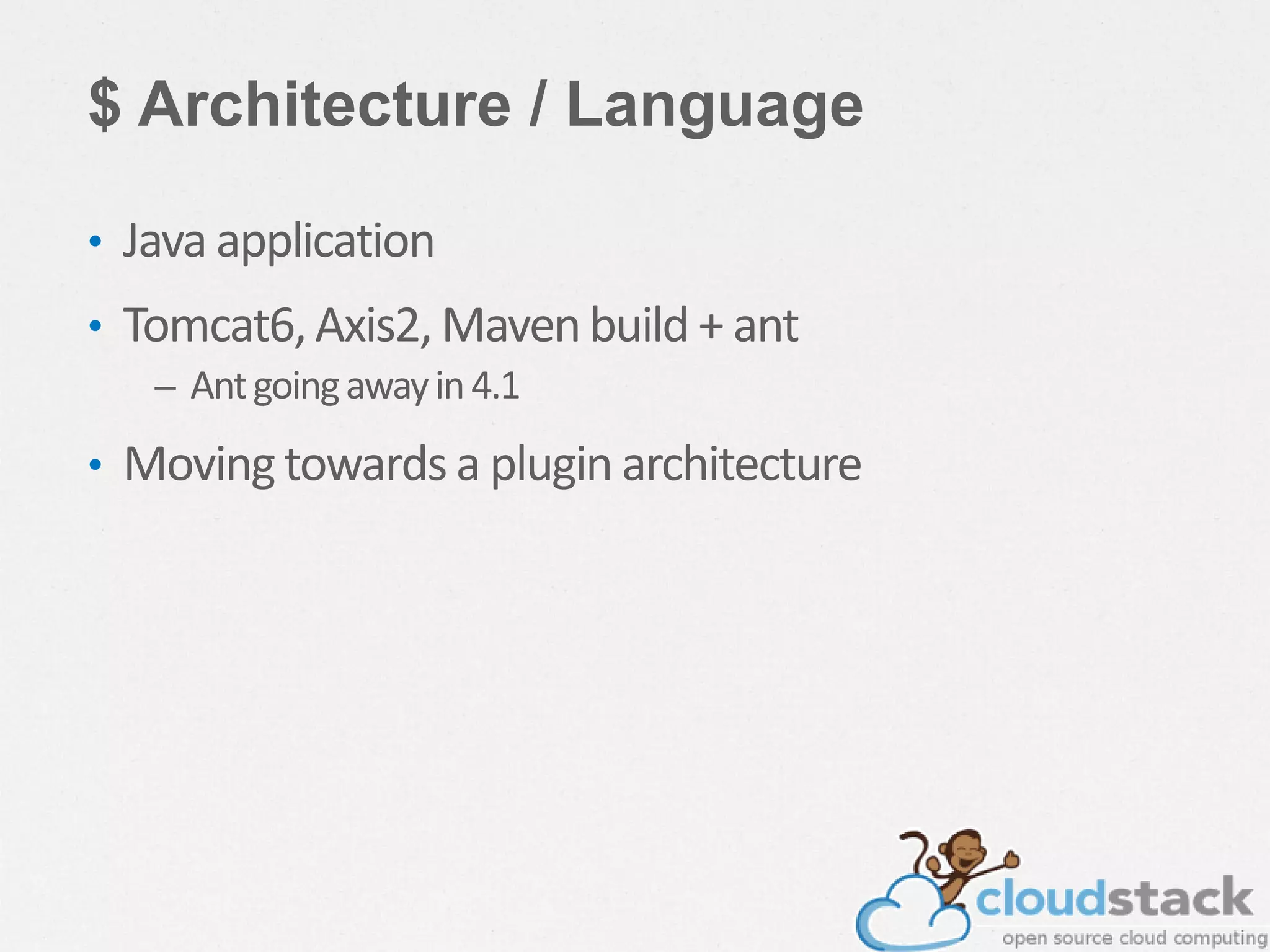 $ Architecture / Language
• Java application
• Tomcat6,Axis2, Mavenbuild + ant
– Antgoingawayin4.1
• Movingtowards a plugin architecture
 