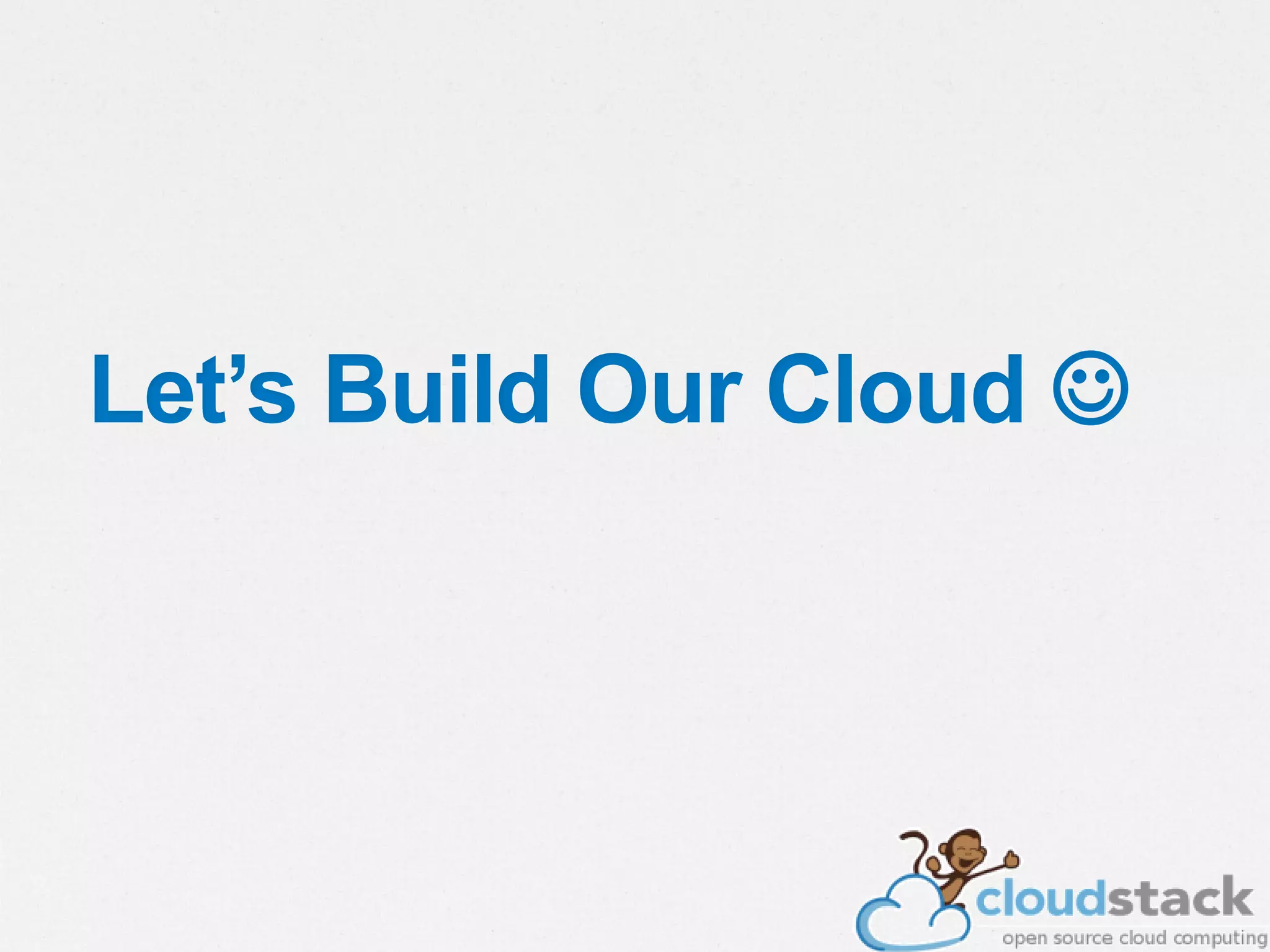 Let’s Build Our Cloud 
 
