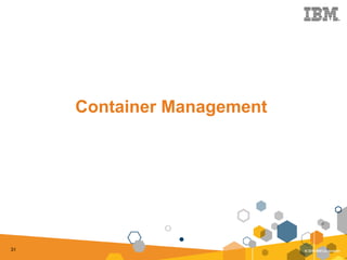 31
Container Management
 