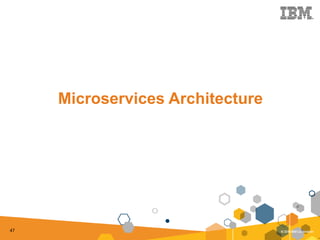 47
Microservices Architecture
 