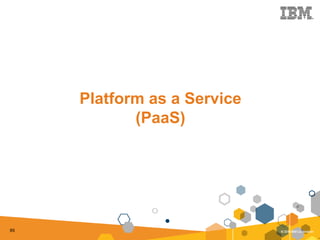 85
Platform as a Service
(PaaS)
 