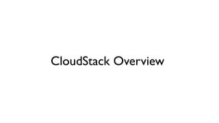 CloudStack Overview
 