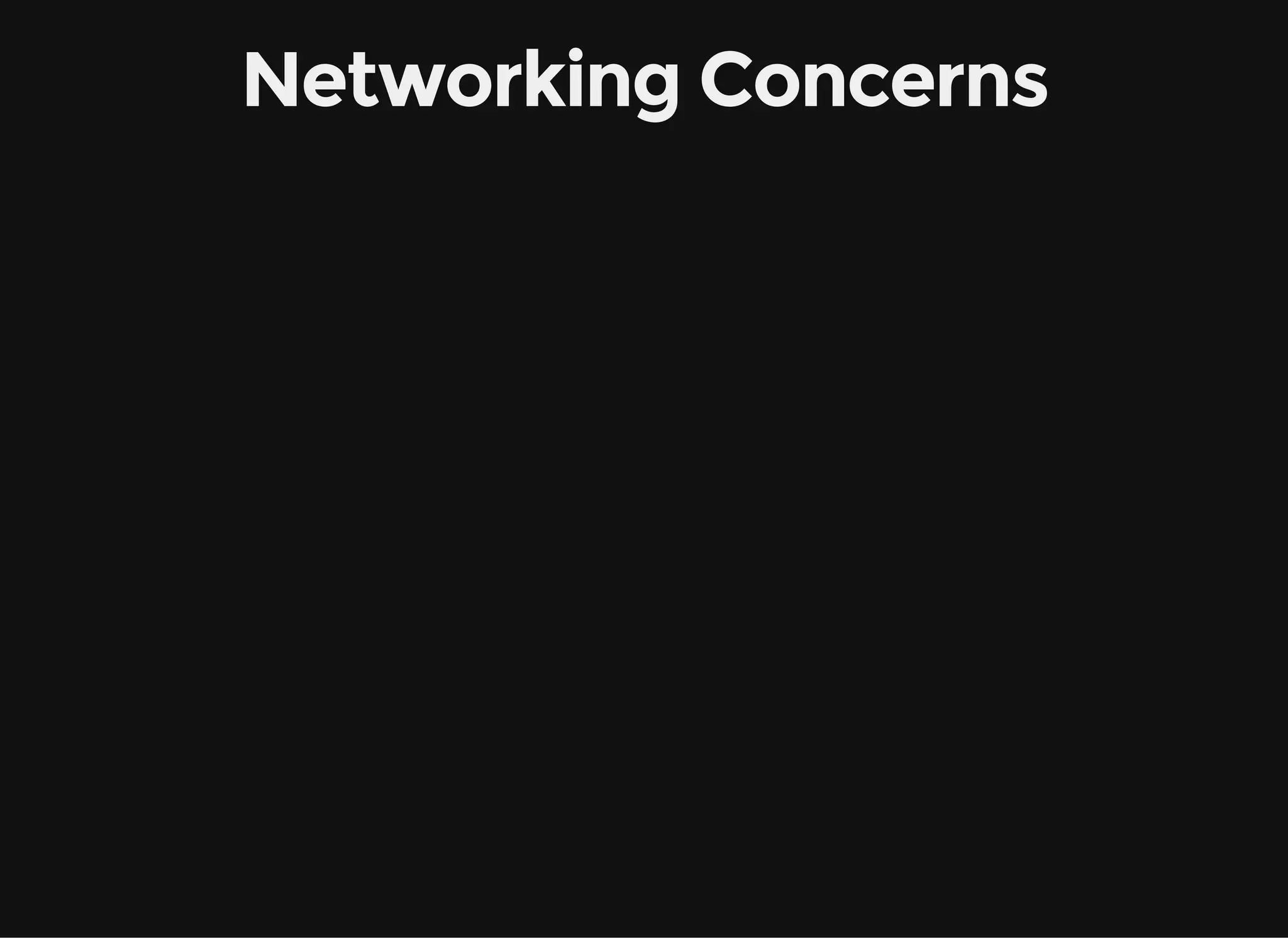Networking Concerns
 