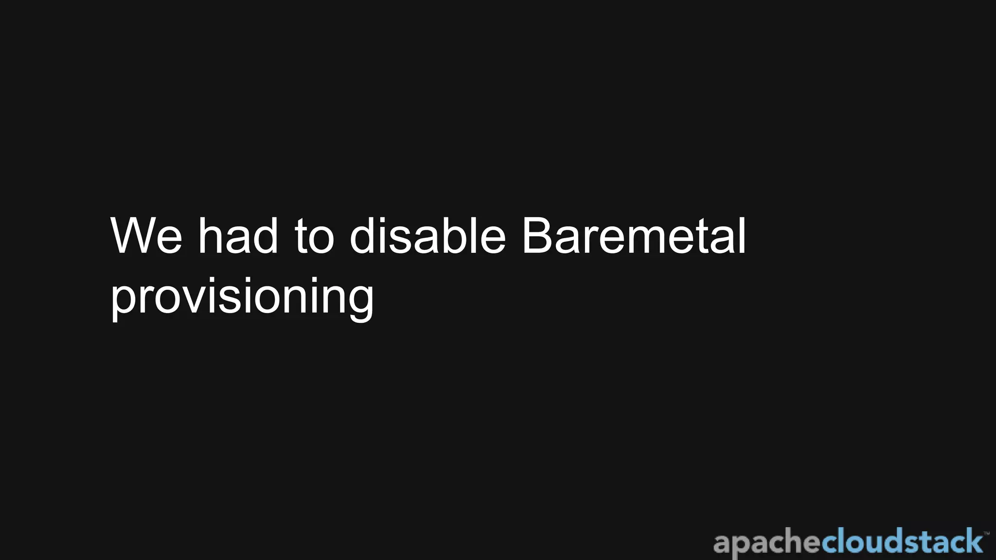 We had to disable Baremetal
provisioning
 
