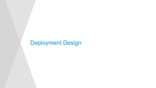 Deployment Design
 