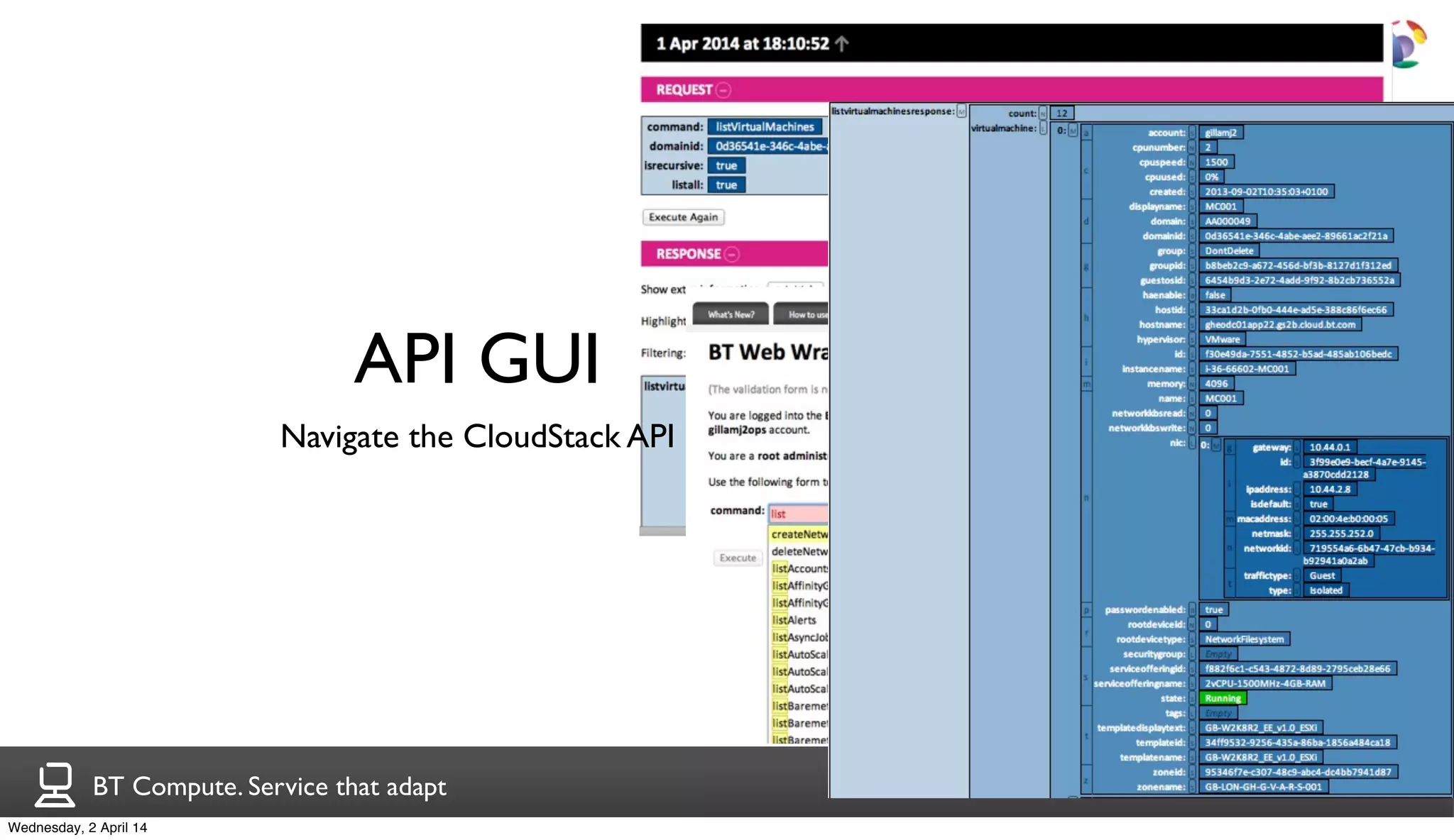 BT Compute. Service that adapt
API GUI
Navigate the CloudStack API
Wednesday, 2 April 14
 