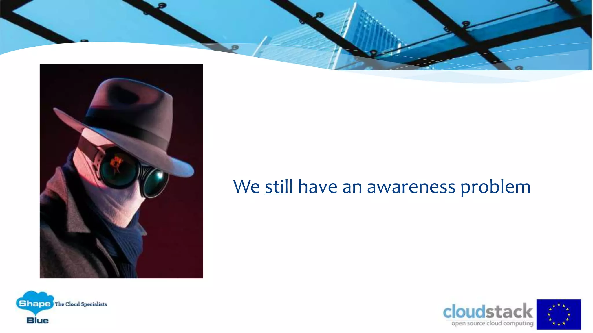 We still have an awareness problem
 