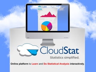 Online platform to Learn and Do Statistical Analysis interactively.
 