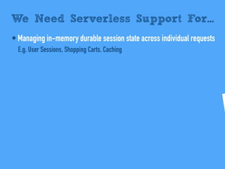 • Managing in-memory durable session state across individual requests
E.g. User Sessions, Shopping Carts, Caching
• Low-la...
