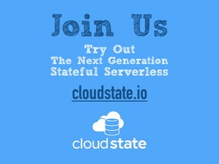 Cloudstate—Towards Stateful Serverless