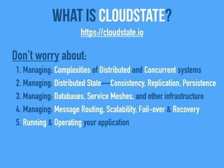What Is CloudState?
https://cloudstate.io
 