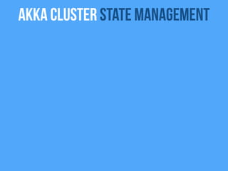 Akka Cluster state management
 