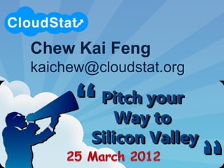 Chew Kai Feng
kaichew@cloudstat.org
 