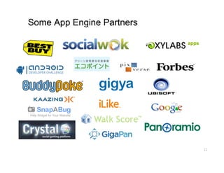 Some App Engine Partners




                           11 
 