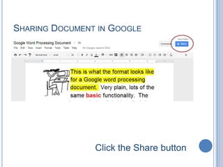 SHARING DOCUMENT IN GOOGLE




                Click the Share button
 