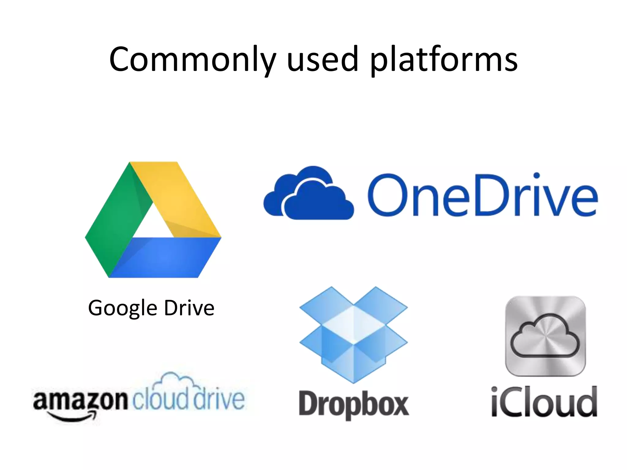 Commonly used platforms
Google Drive
 
