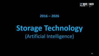2016 – 2026
Storage Technology
(Artificial Intelligence)
61
 