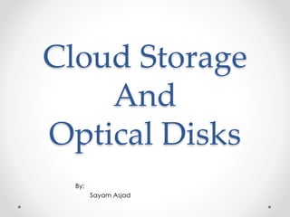 Cloud Storage and Optical Disks | PPTX